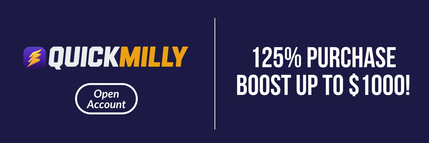 QuickMilly — 125% Purchase Boost Up to $1000!