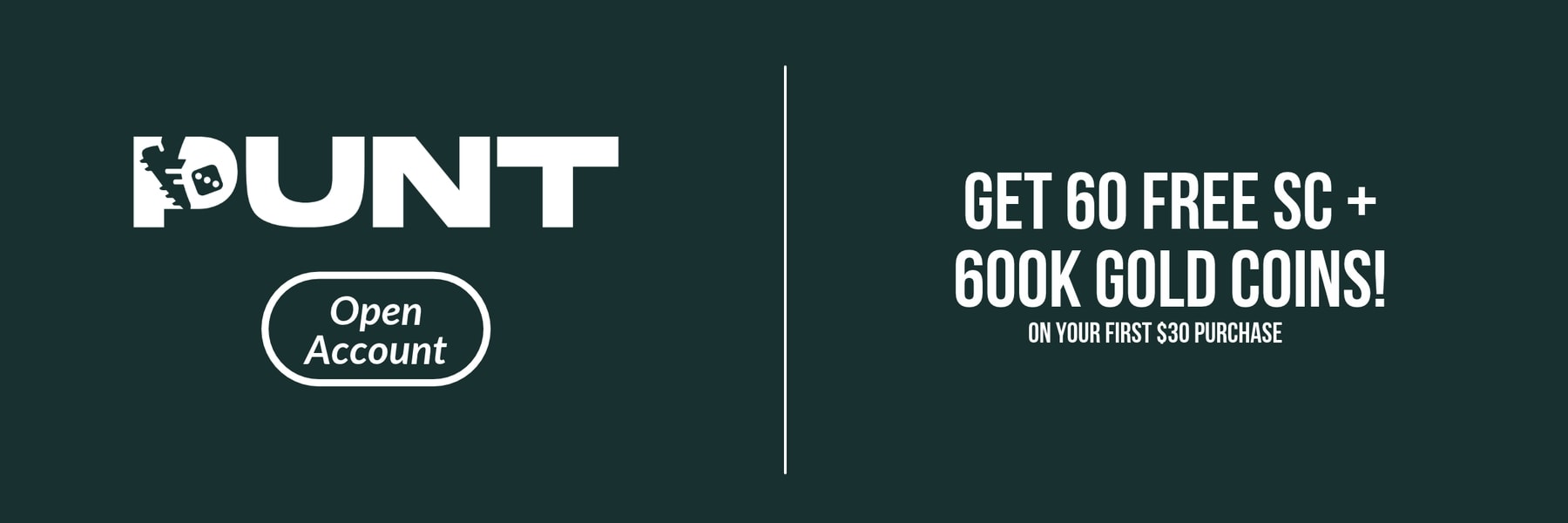 Punt — Get 60 Free SC + 600K Gold Coins On Your First $30 Purchase!