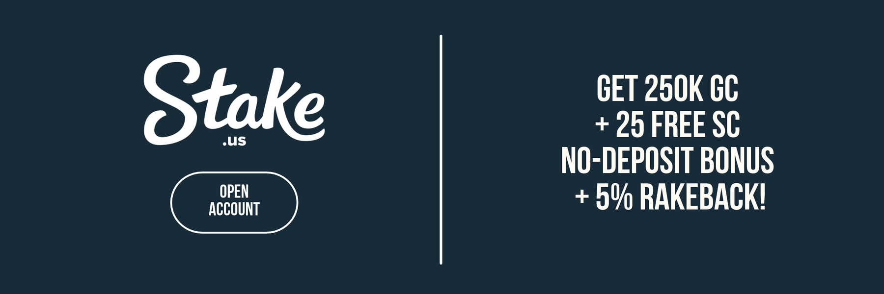 Stake.us — Get 250K GC + 25 Free SC No-Deposit Bonus + 5% Rakeback!