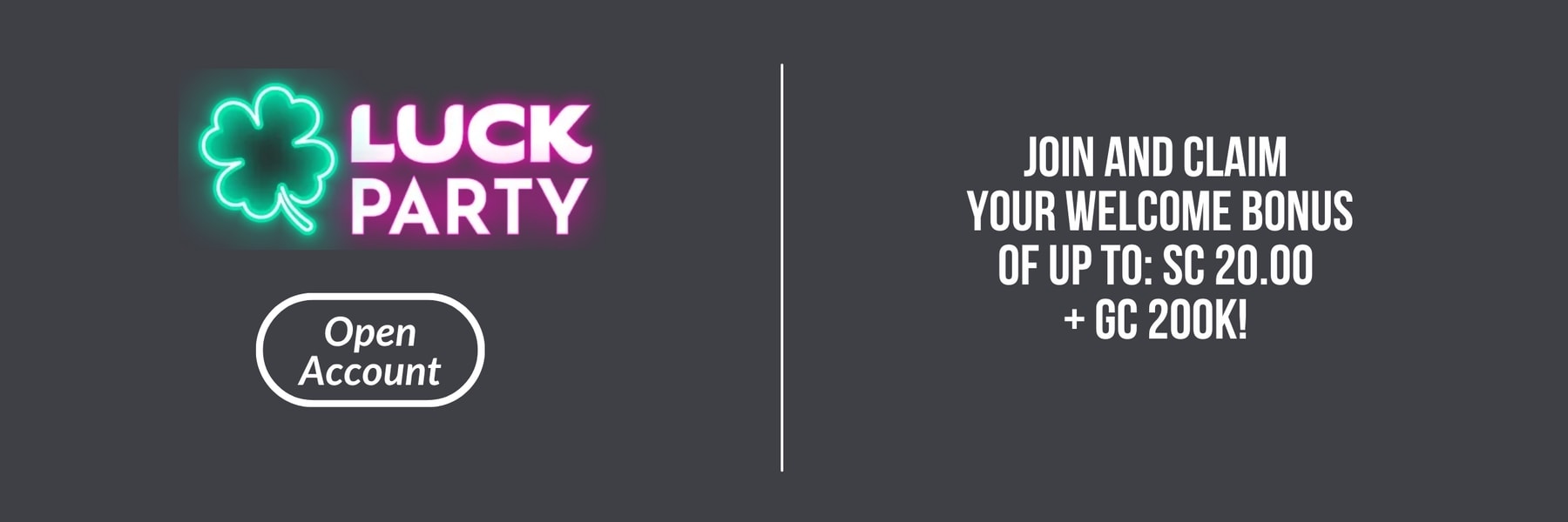 Luck Party — Join and claim Your Welcome Bonus of up to: SC 20.00 + GC 200k!